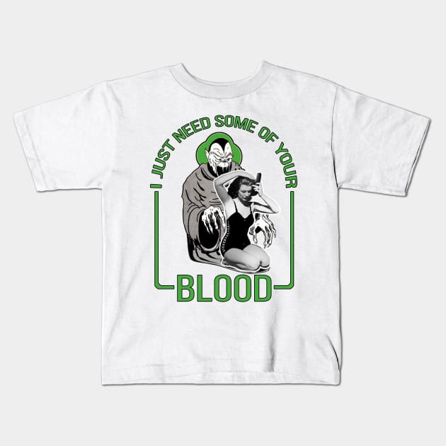 I Just Need Some of Your Blood Kids T-Shirt by Marccelus